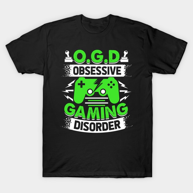 O.G.D obsessive gaming disorder T-Shirt by Epsilon99